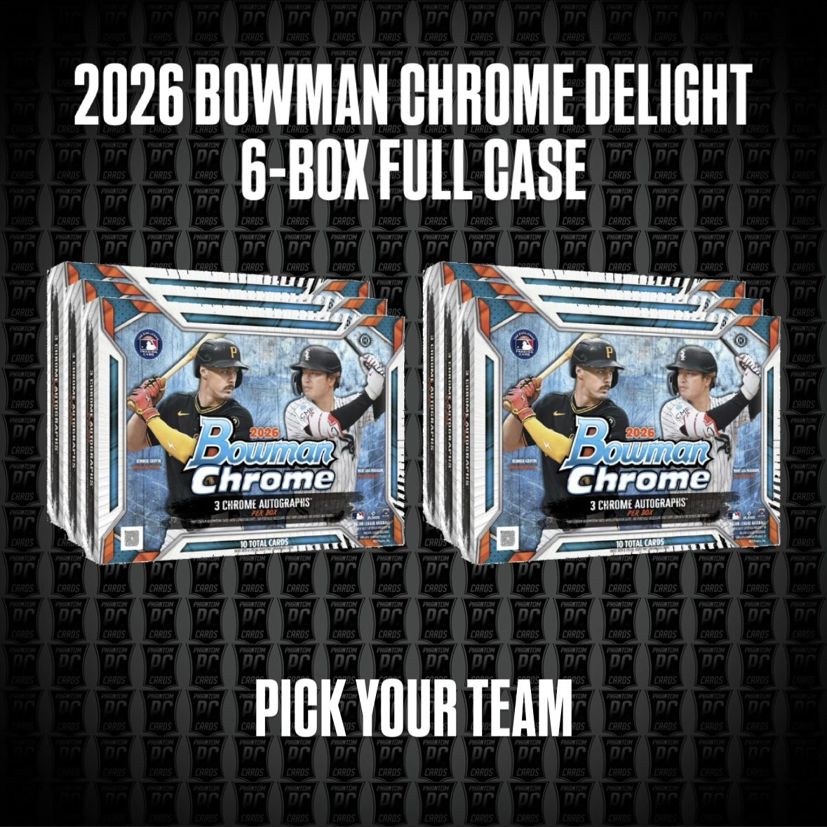 6-Box CASE 2026 Bowman Chrome BREAKER'S DELIGHT Baseball Break - Pick Your Team (Thursday 9/10/26)