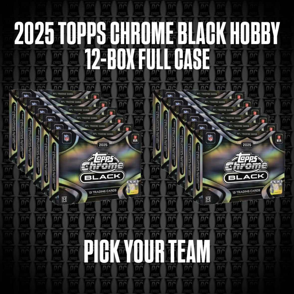*NEW* 12-Box CASE 2025 Topps Chrome Black HOBBY Football Break - Pick Your Team (Sunday 7/12/26)